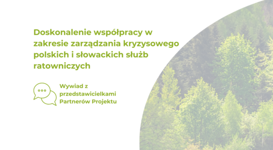 Wywiad: Doskonalenie współpracy w zakresie zarządzania kryzysowego polskich i słowackich służb ratowniczych