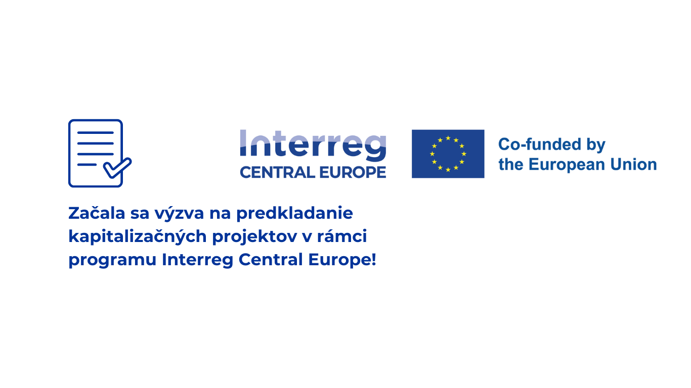 Začala sa výzva na predkladanie kapitalizačných projektov v rámci programu Interreg Central Europe!