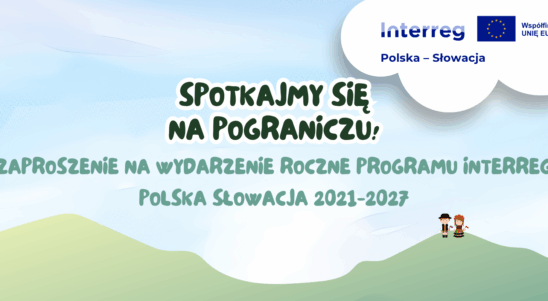 Spotkajmy się na Pograniczu – wydarzenie roczne Programu Interreg Polska-Słowacja!