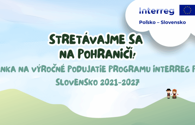  Stretávajme sa na Pohraničí – výročné podujatie programu Interreg Poľsko-Slovensko!