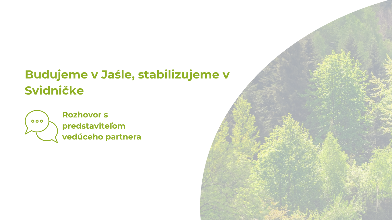 Rozhovor: Budujeme v Jaśle, stabilizujeme v Svidničke