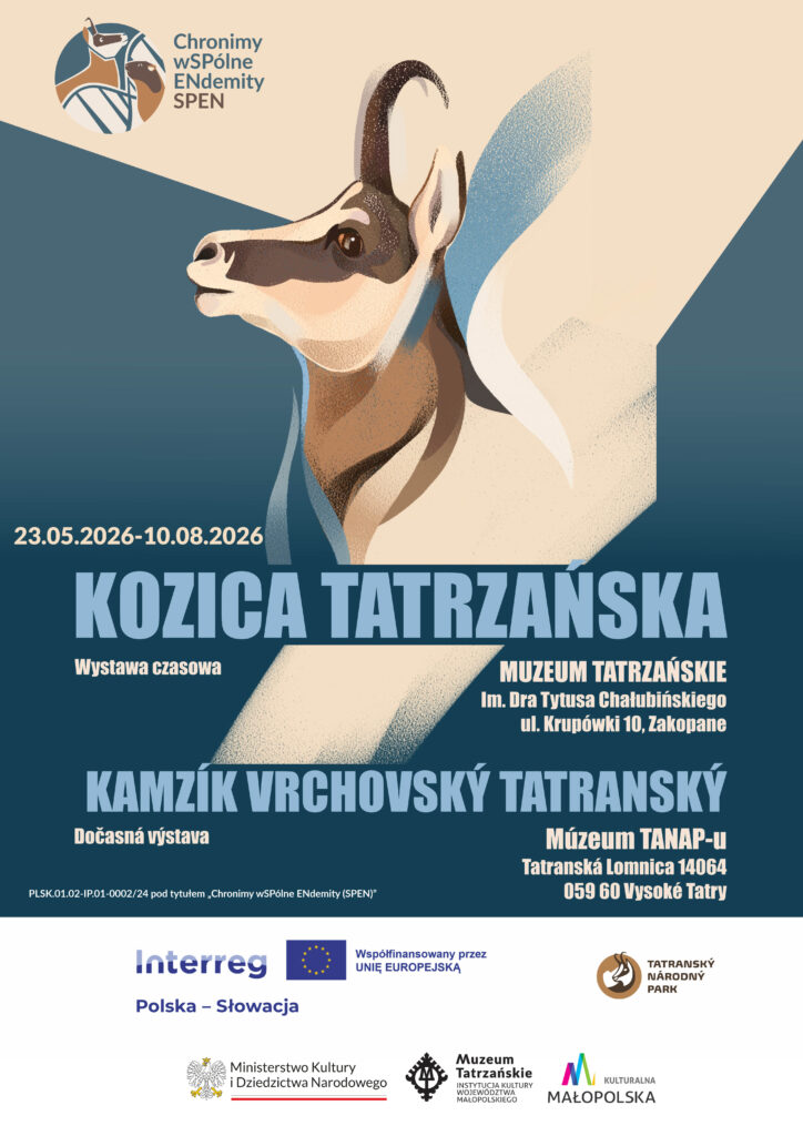 Plakat z kozicą tatrzańską i informacją, że wystawa zaczyna się 23 maja 2026 r. i potrwa do 10 sierpnia 2026 r. w siedzibach muzeum tatrzańskiego w Zakopanem, na ulicy Krupówki 10 oraz w Tatrzańskiej Łomnicy w Muzeum TANAP-u Plagát s tatranskou kozičkou a informáciou, že výstava sa začína 23. mája 2026 a potrvá do 10. augusta 2026 v priestoroch Tatranského múzea v Zakopane na ulici Krupówki 10 a v Tatranskej Lomnici v múzeu TANAP