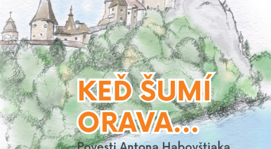Gdy szumi Orawa… Legendy Antona Habovštiaka
